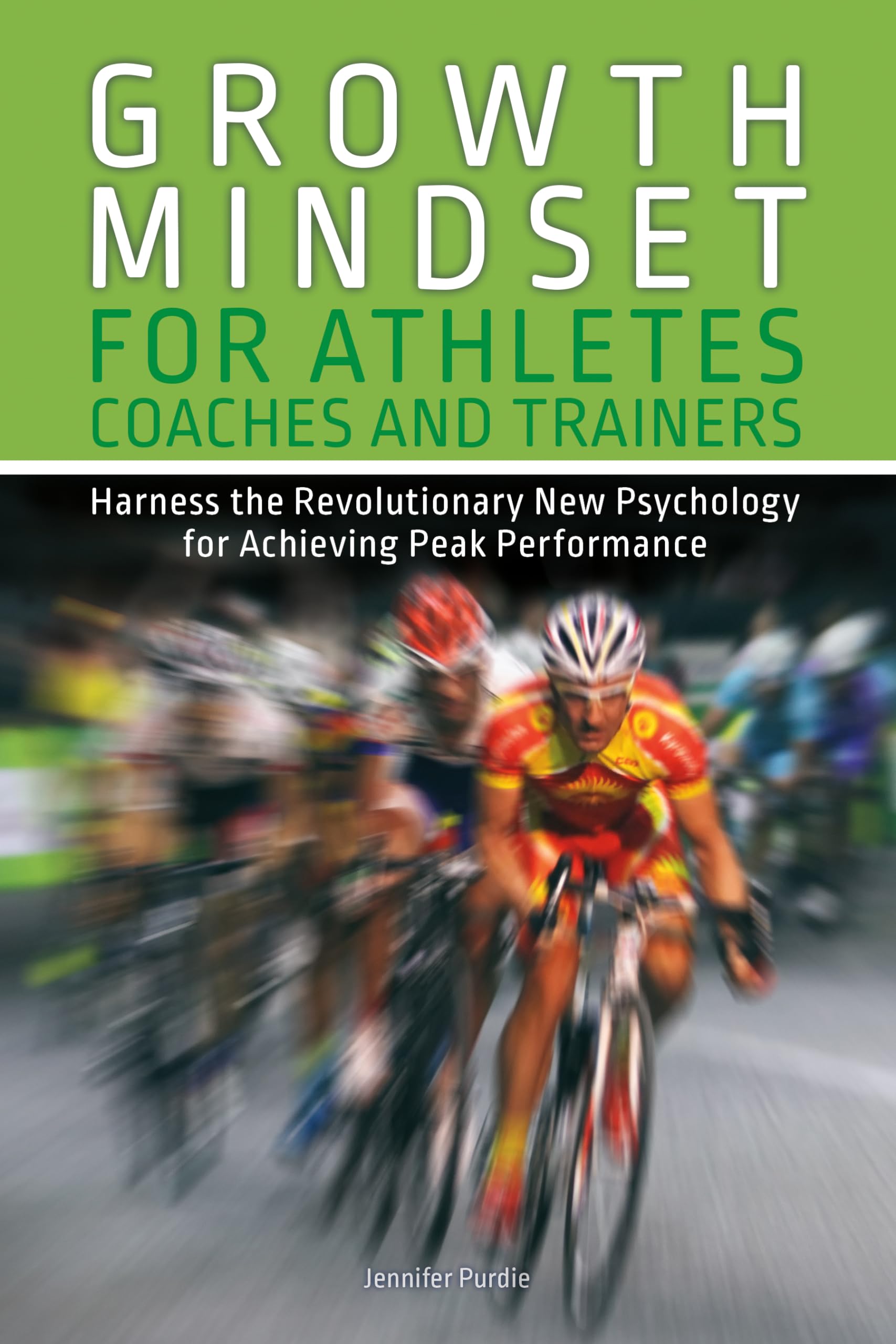Growth Mindset for Athletes, Coaches and Trainers: Harness the Revolutionary New Psychology for Achieving Peak Performance (Growth Mindset Athletes) Health, Nutrition & Fitness
