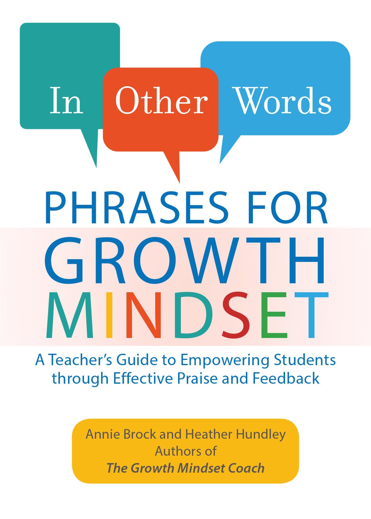 In Other Words: Phrases for Growth Mindset: A Teacher's Guide to Empowering Students through Effective Praise and Feedback Business, Finance & Career