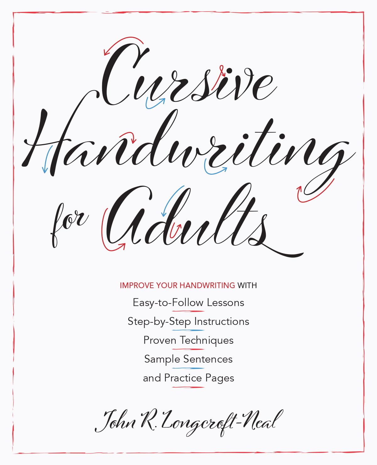 Cursive Handwriting for Adults: Easy-to-Follow Lessons, Step-by-Step Instructions, Proven Techniques, Sample Sentences and Practice Pages to Improve Your Handwriting Media & Communication