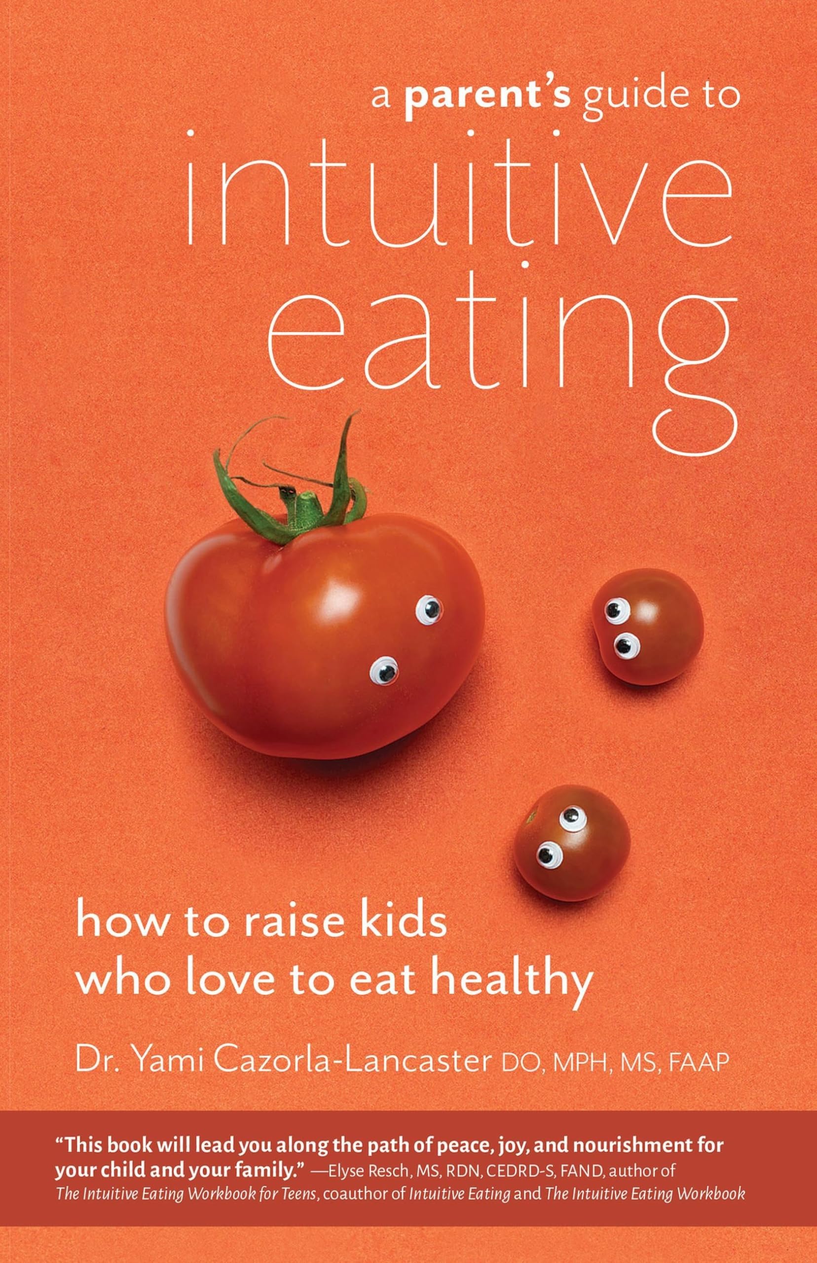 A Parent's Guide to Intuitive Eating: How to Raise Kids Who Love to Eat Healthy Learning & Reference