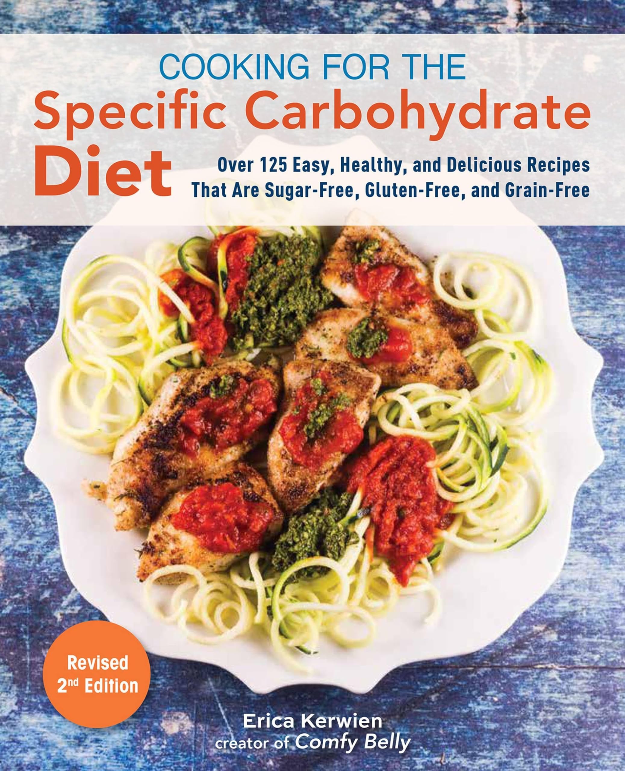 Cooking for the Specific Carbohydrate Diet: Over 125 Easy, Healthy, and Delicious Recipes that are Sugar-Free, Gluten-Free, and Grain-Free book