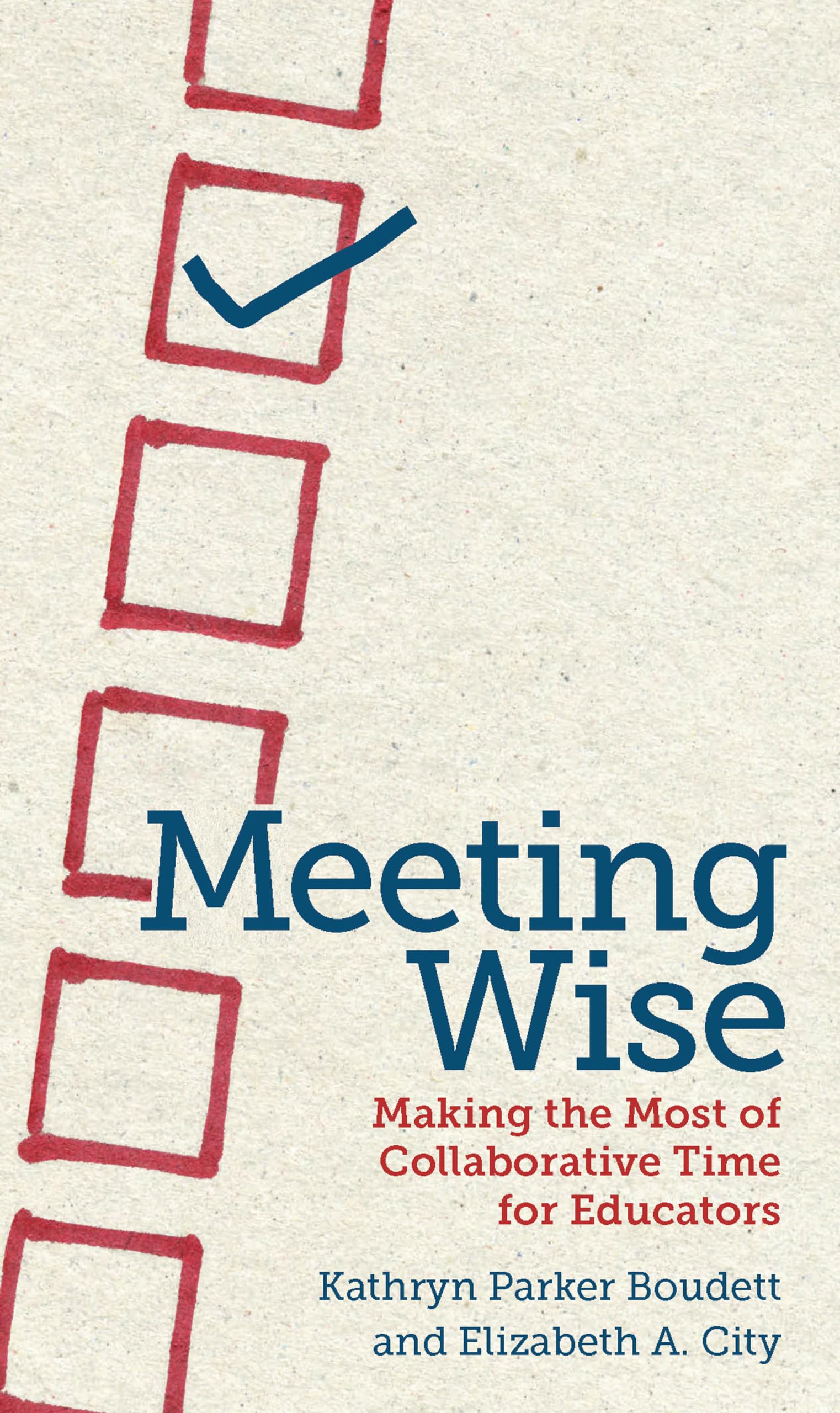 Meeting Wise: Making the Most of Collaborative Time for Educators Business, Finance & Career