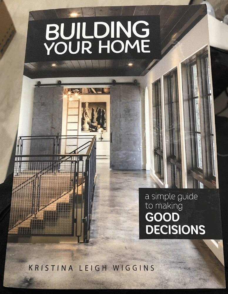 Building Your Home: A Simple Guide to Making Good Decisions book