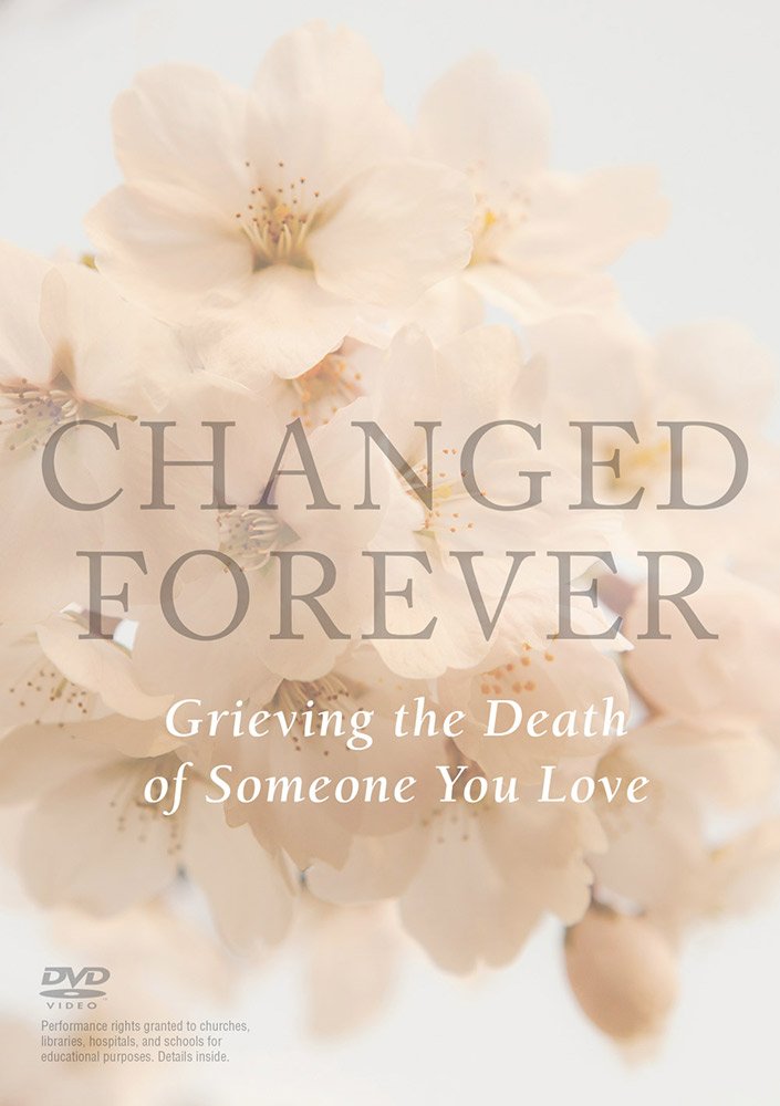 Changed Forever: Grieving the Death of Someone You Love Films