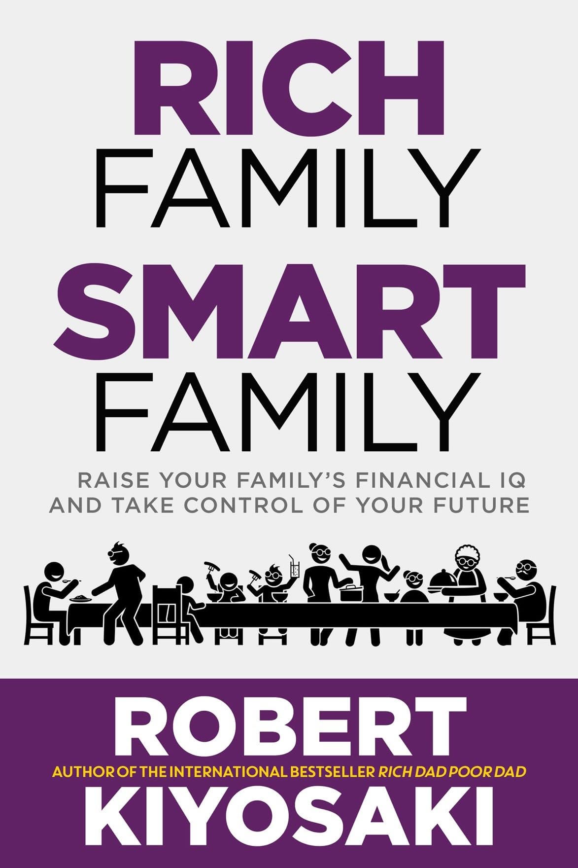 Rich Family Smart Family: Raise Your Family's Financial IQ and Take Control of Your Future Business, Finance & Career