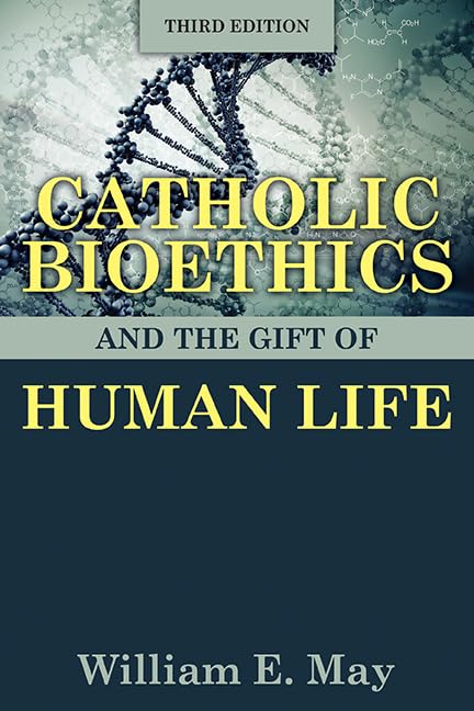 Catholic Bioethics and the Gift of Human Life Social Sciences