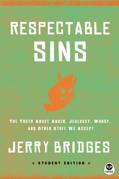 Respectable Sins: The Truth About Anger, Jealousy, Worry, and Other Stuff We Accept book