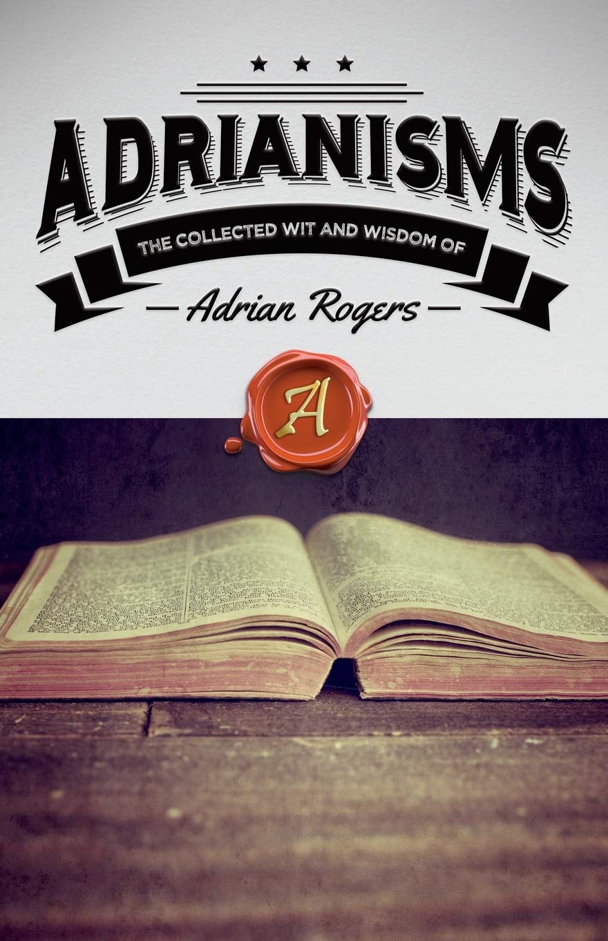 Adrianisms: The Collected Wit and Wisdom of Adrian Rogers Religion & Esotericism