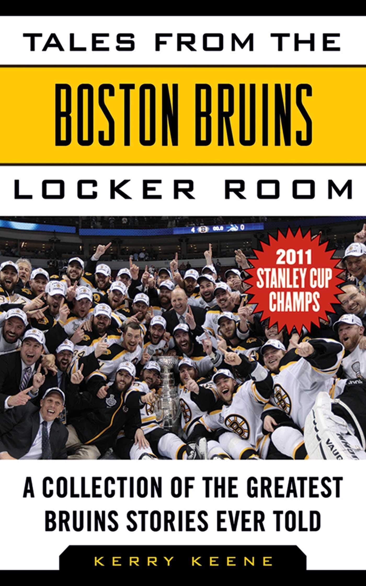 Tales from the Boston Bruins Locker Room: A Collection of the Greatest Bruins Stories Ever Told (Tales from the Team) Sports Books