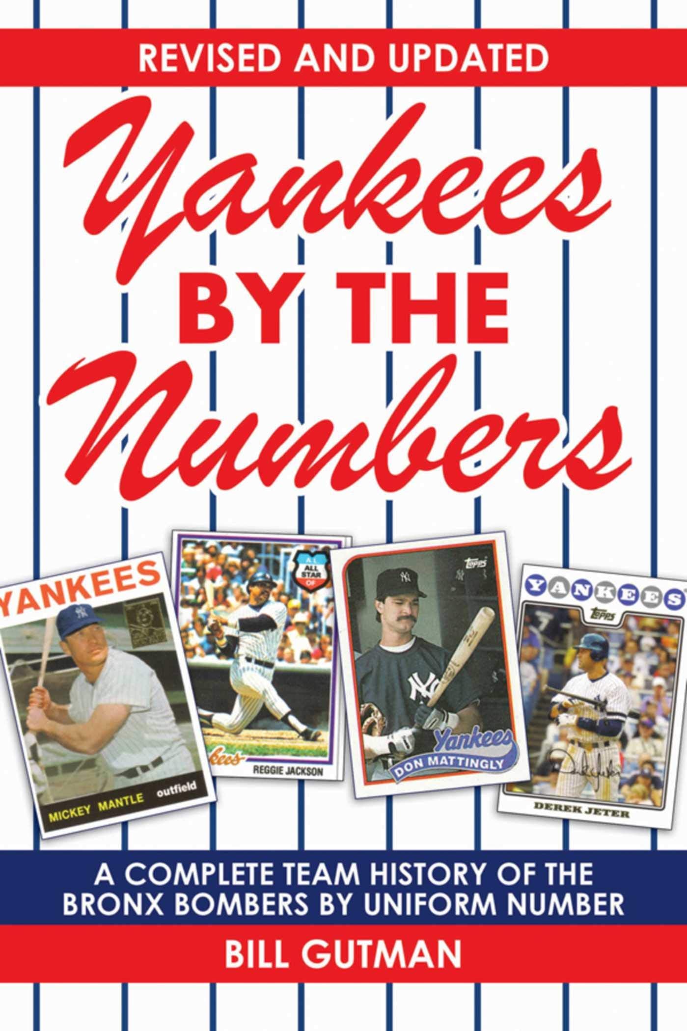 Yankees by the Numbers: A Complete Team History of the Bronx Bombers by Uniform Number Politics & History