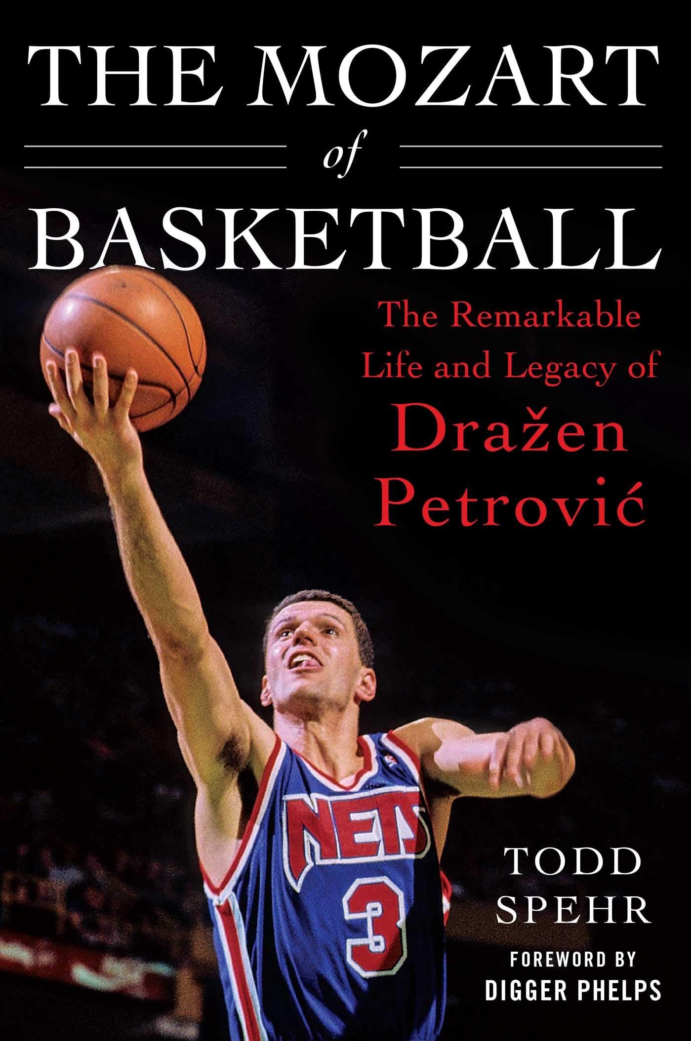 The Mozart of Basketball: The Remarkable Life and Legacy of Drazen Petrovic Sports Books