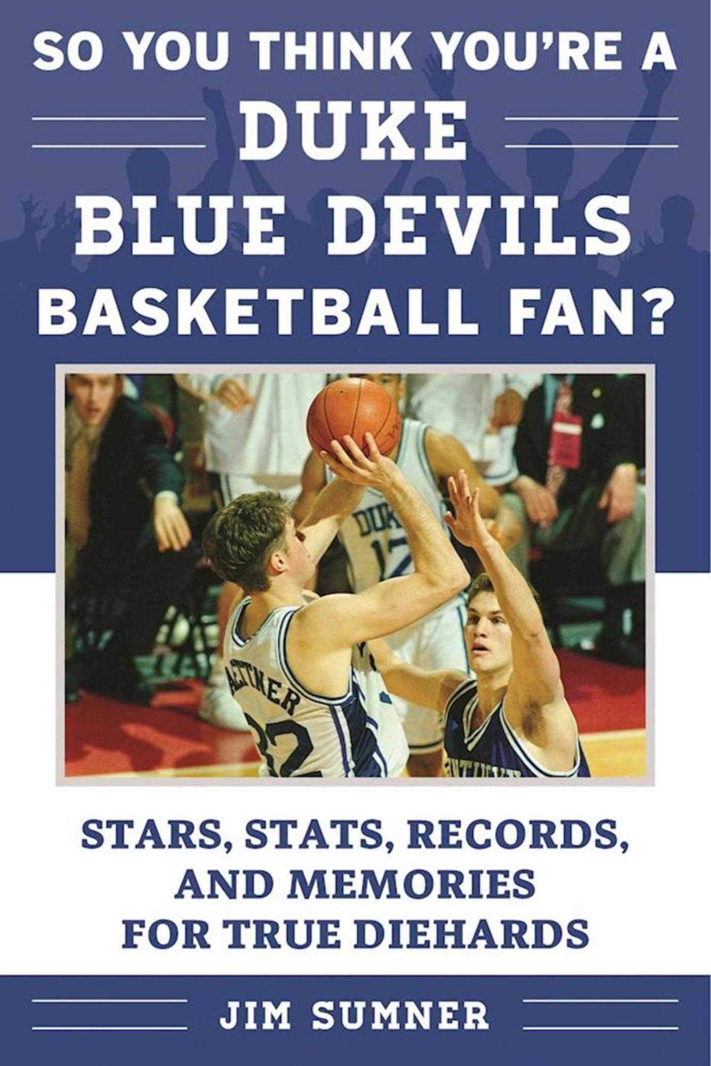 So You Think You're a Duke Blue Devils Basketball Fan?: Stars, Stats, Records, and Memories for True Diehards (So You Think You're a Team Fan) Leisure & Fun