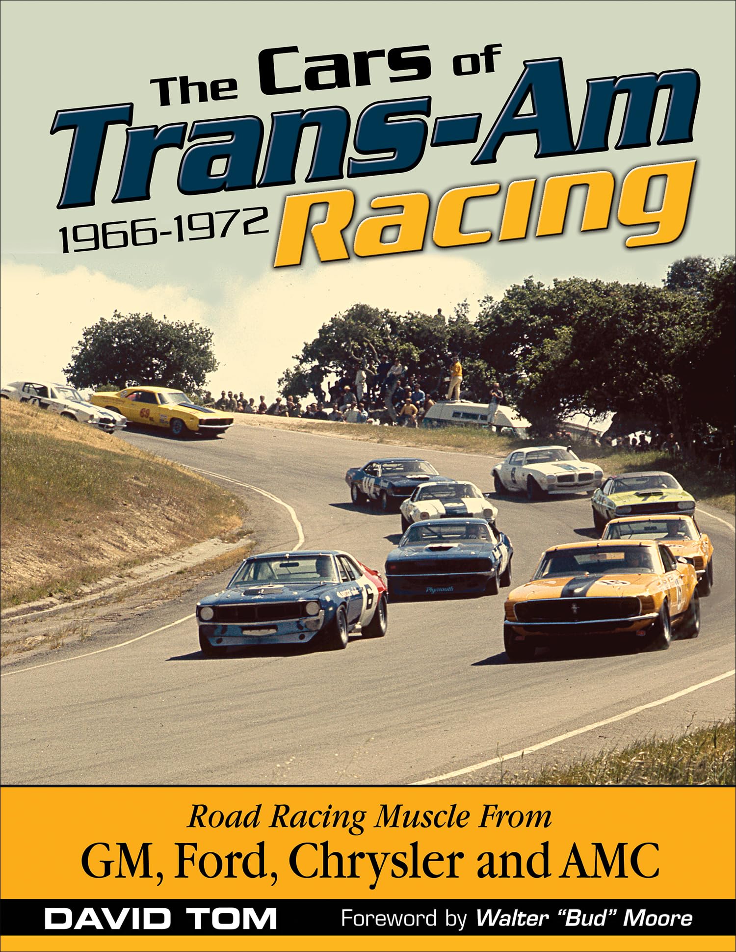 The Cars of Trans-Am Racing 1966-1972: Road Racing Muscle from Gm, Ford, Chrysler and Amc book