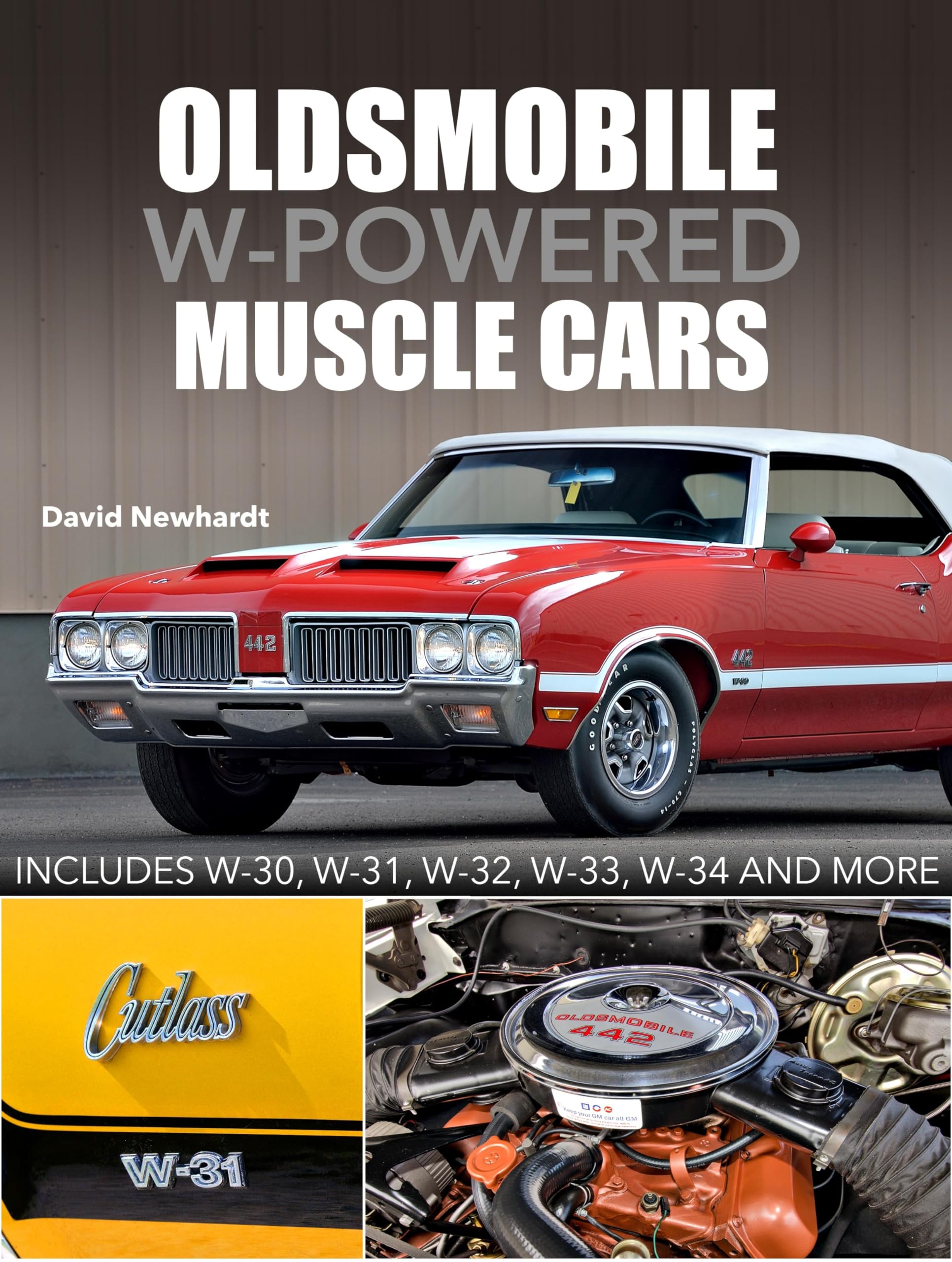 Oldsmobile W-powered Muscle Cars: Includes W-30, W-31, W-32, W-33, W-34 and More Business & Technology