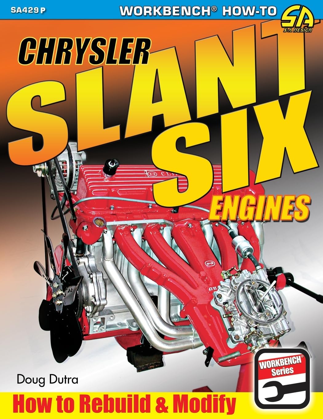 Chrysler Slant Six Engines: How to Rebuild and Modify Business & Technology