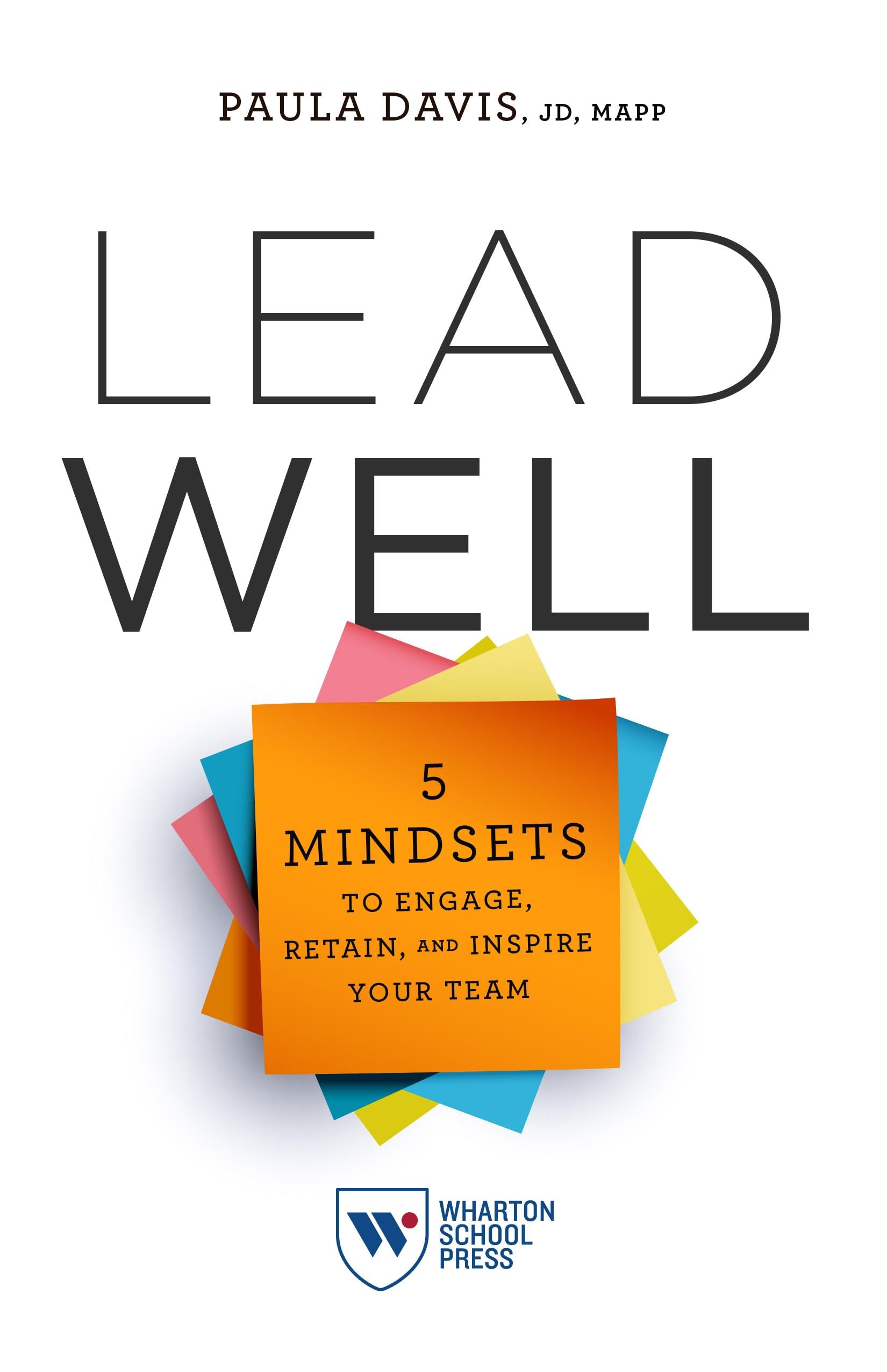 Lead Well: 5 Mindsets to Engage, Retain, and Inspire Your Team Business, Finance & Career