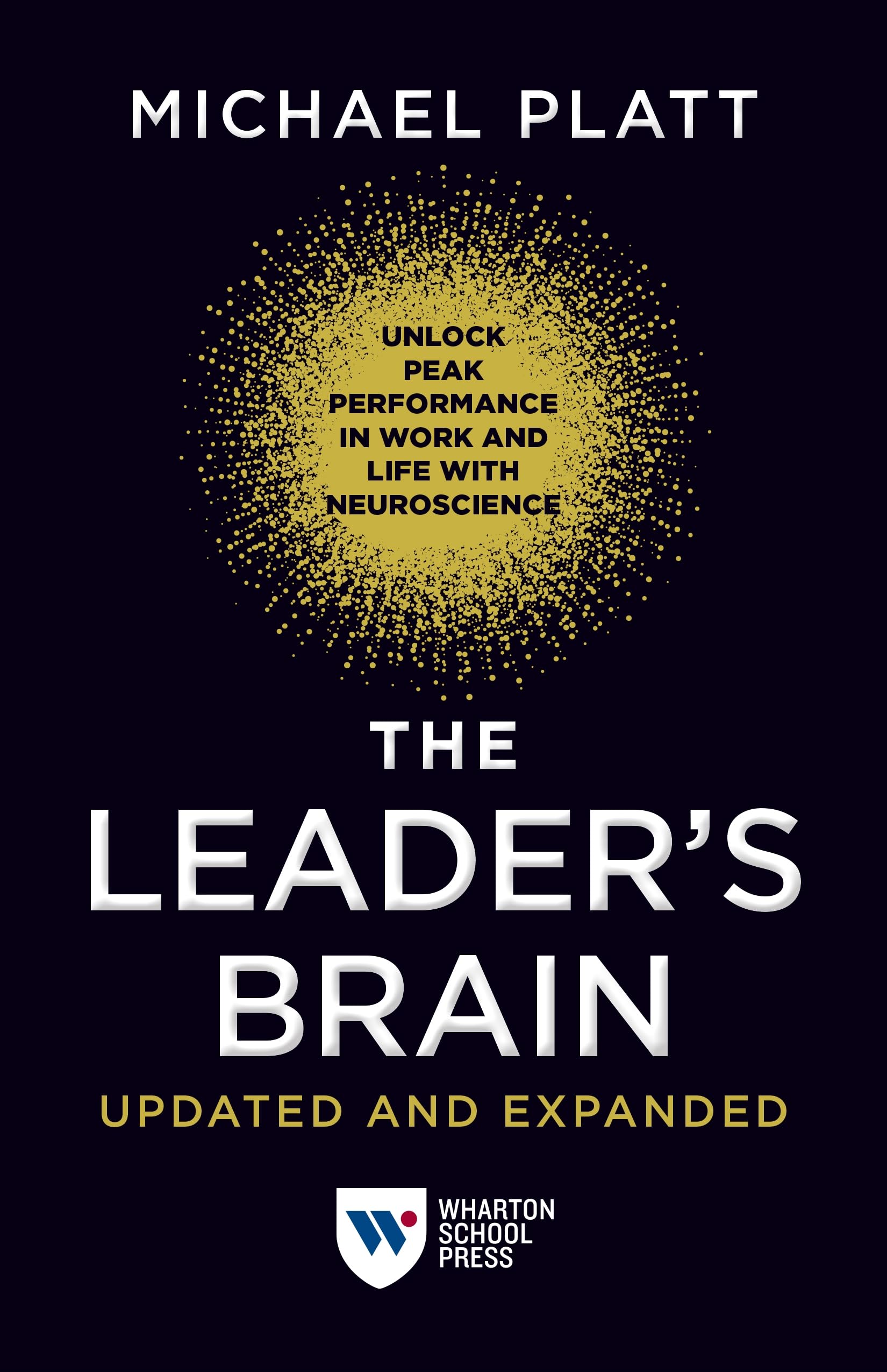 The Leader's Brain, Updated and Expanded: Unlock Peak Performance in Work and Life With Neuroscience Business, Finance & Career