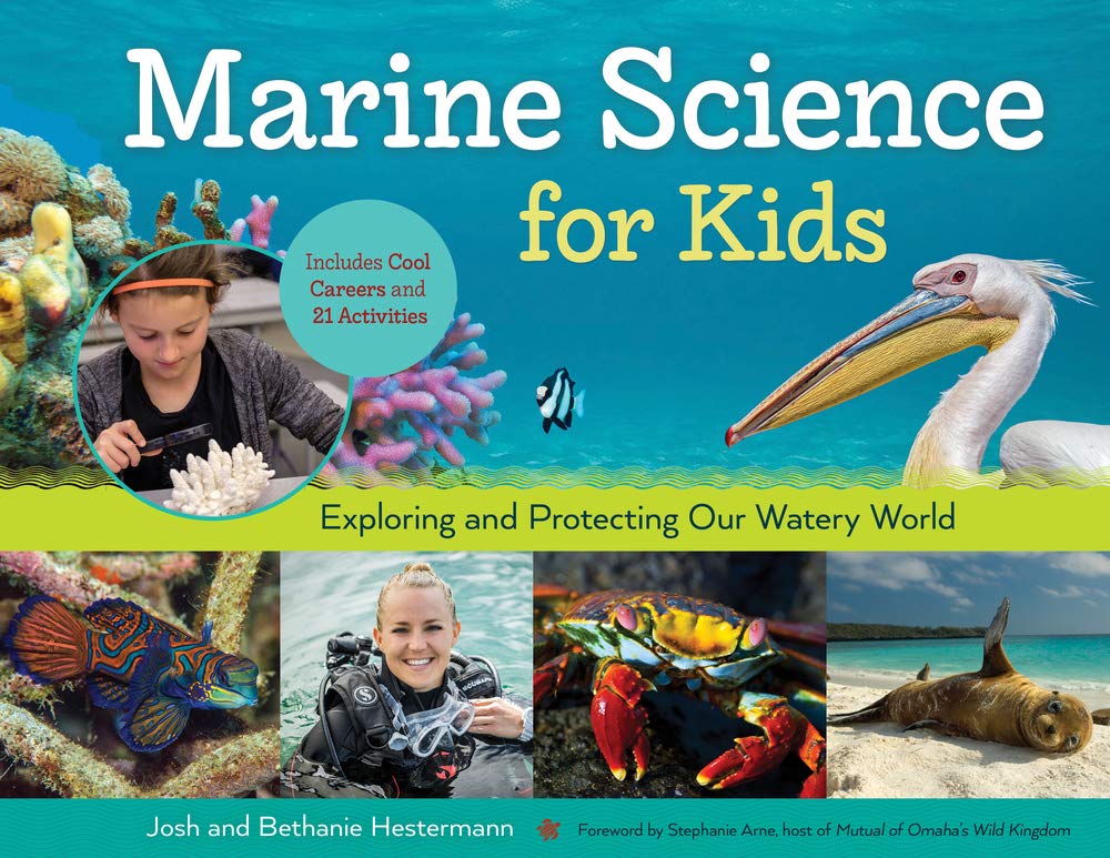 Marine Science for Kids: Exploring and Protecting Our Watery World, Includes Cool Careers and 21 Activities book