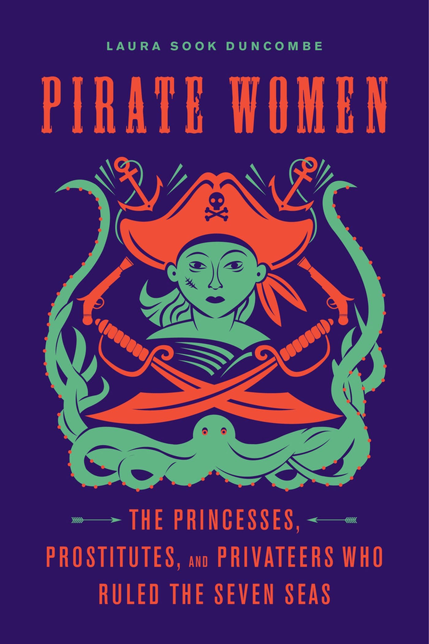 Pirate Women: The Princesses, Prostitutes, and Privateers Who Ruled the Seven Seas Social Sciences