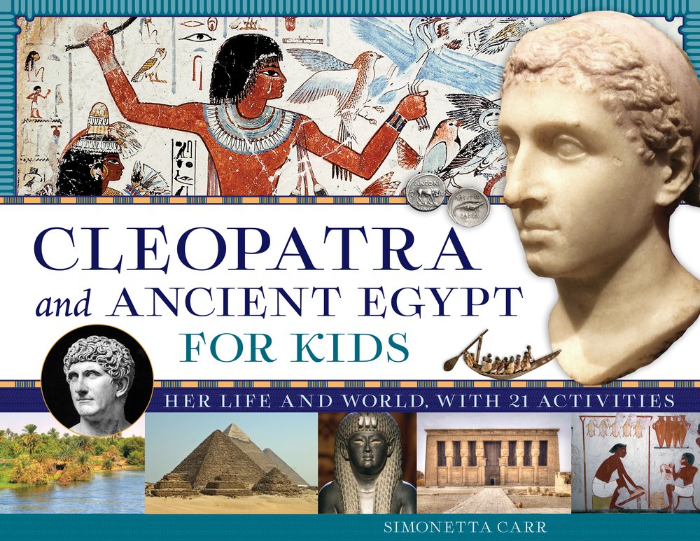 Cleopatra and Ancient Egypt for Kids: Her Life and World, With 21 Activities book