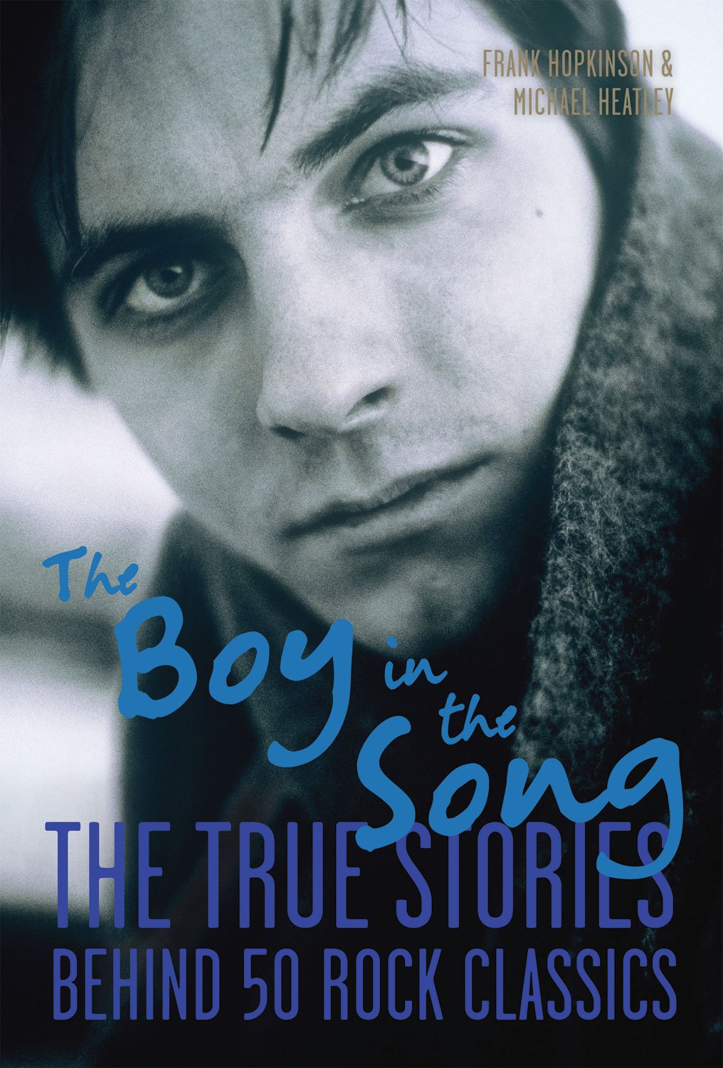 The Boy in the Song: The True Stories Behind 50 Rock Classics Arts & Music