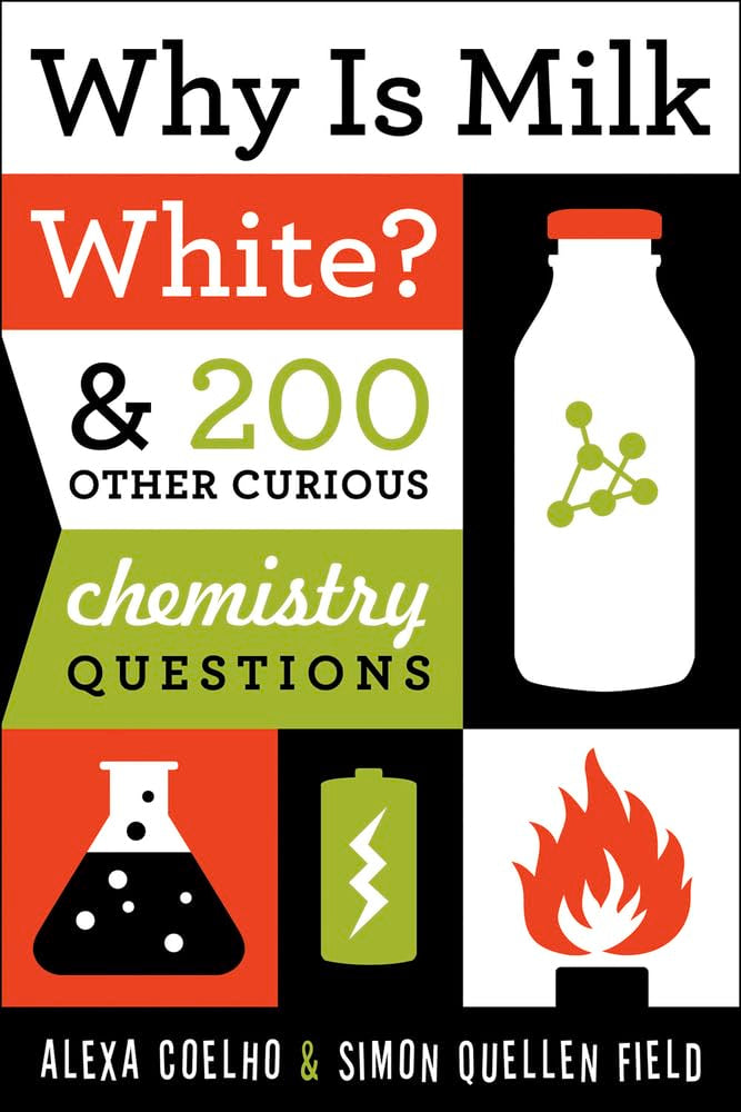 Why Is Milk White?: And 200 Other Curious Chemistry Questions book