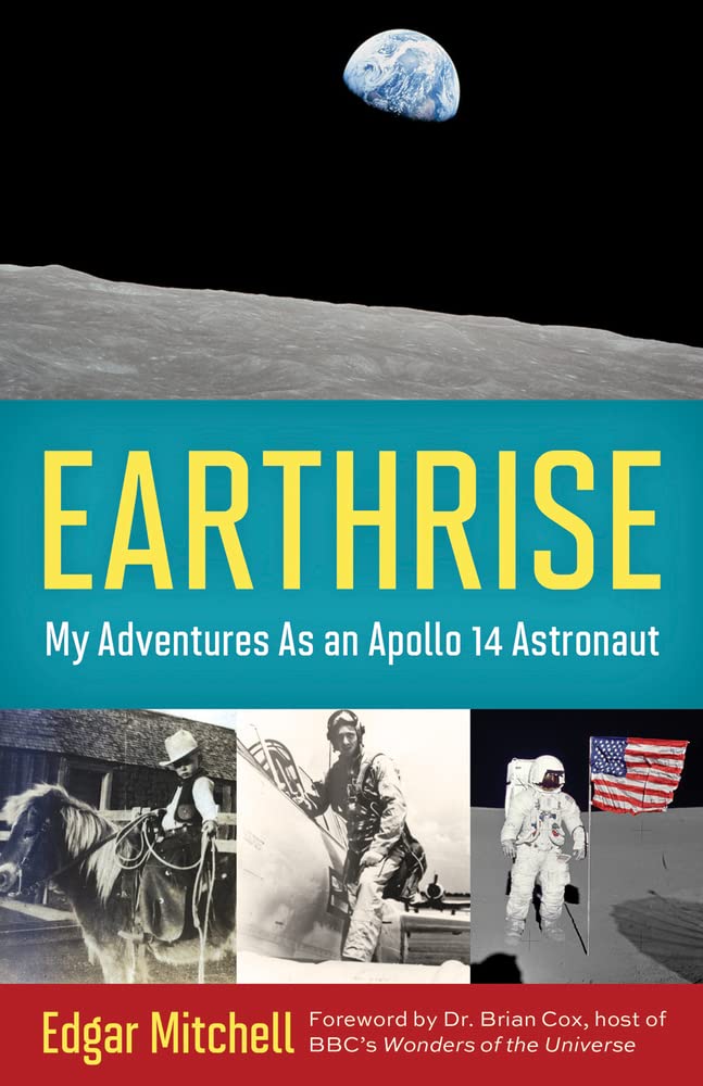 Earthrise: My Adventures as an Apollo 14 Astronaut Politics & History