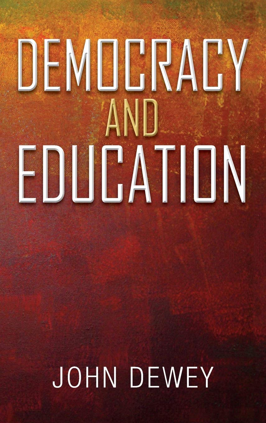 Democracy and Education: An Introduction to the Philosophy of Education Education & Training