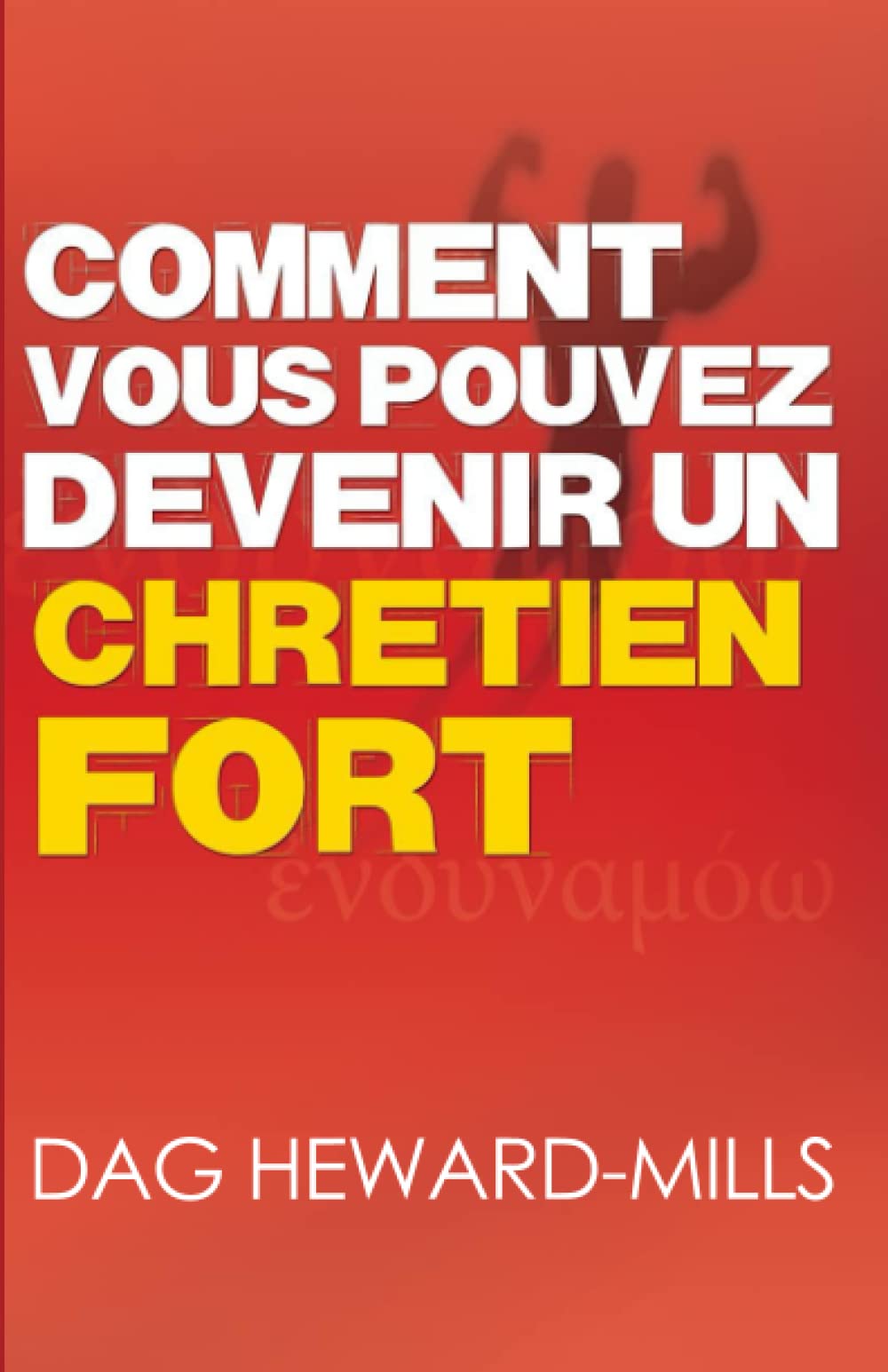 Comment vous pouvez devenir un Chrétien fort book