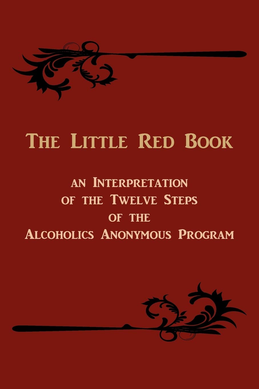 The Little Red Book. an Interpretation of the Twelve Steps of the Alcoholics Anonymous Program Politics & History