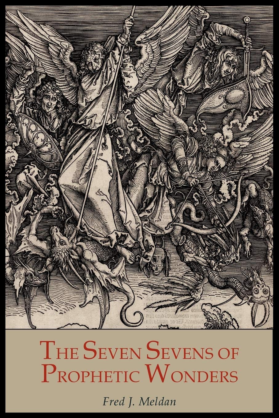 The Seven Sevens of Prophetic Wonders: A Text Book on Some of the Unfulfilled Prophecies of the Bible book
