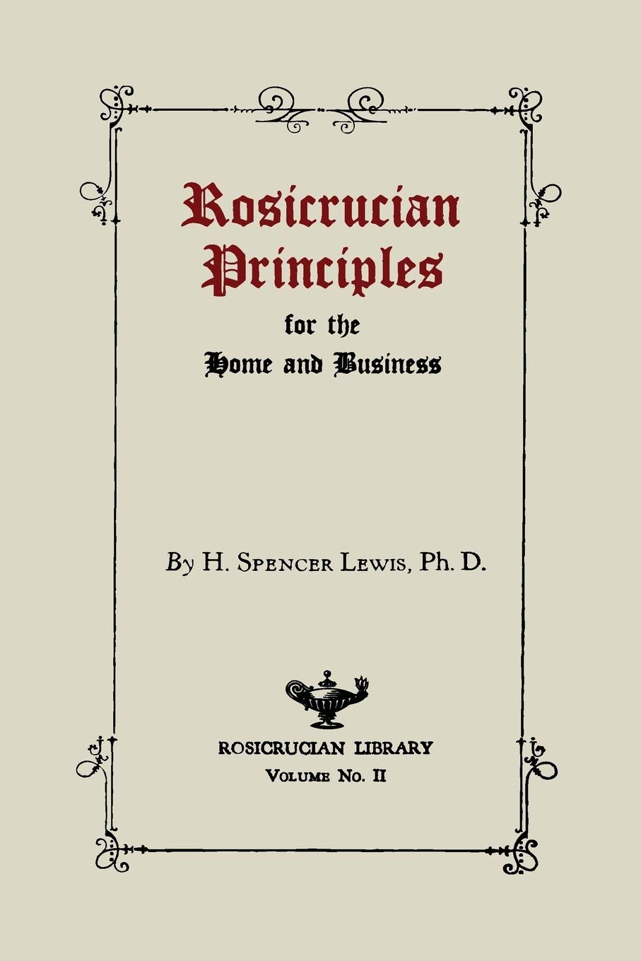 Rosicrucian Principles for the Home and Business Psychology