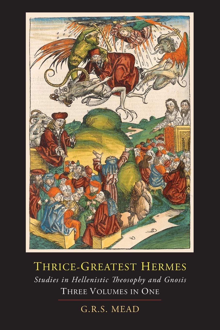 Thrice-Greatest Hermes; Studies in Hellenistic Theosophy and Gnosis Religion & Esotericism
