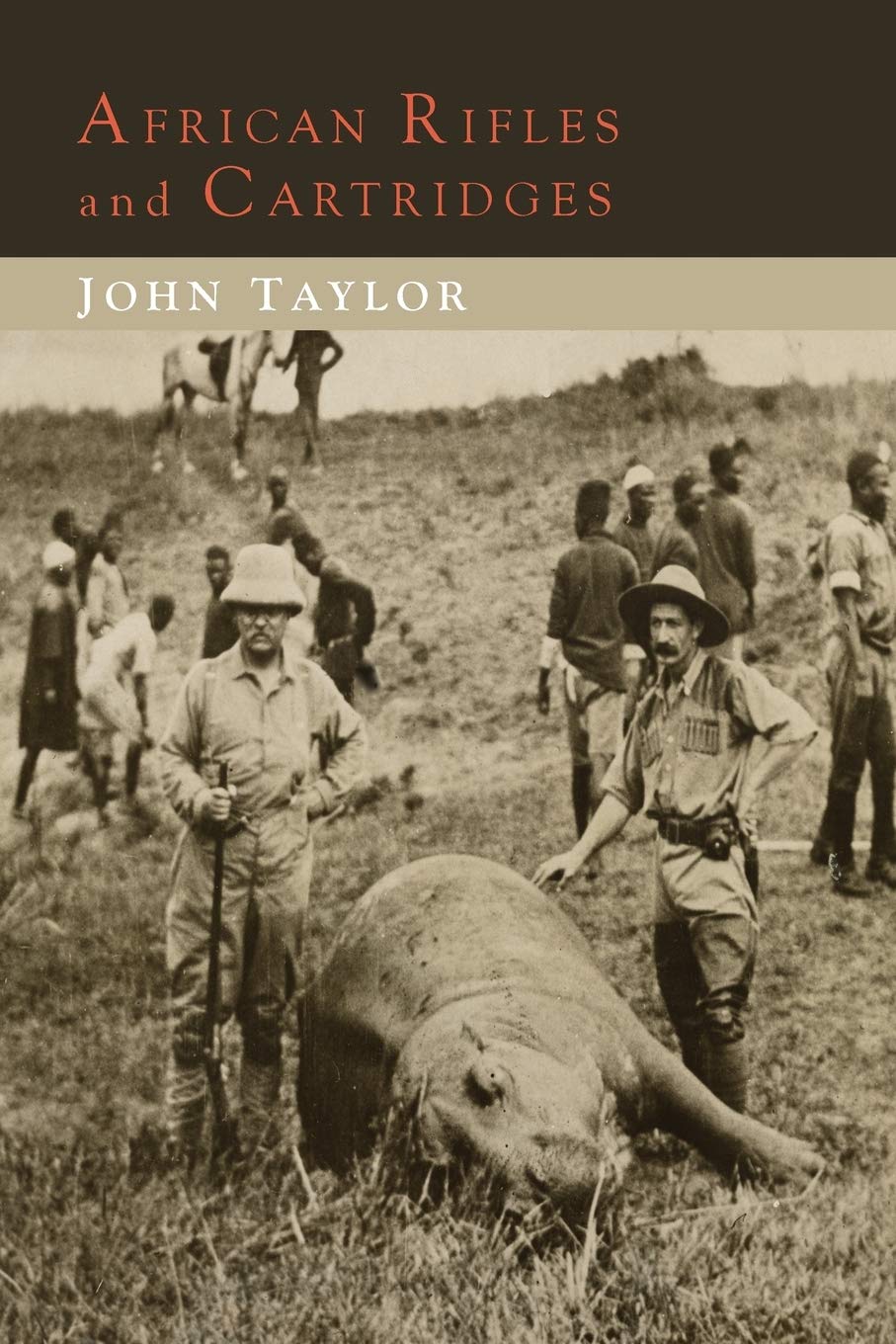 African Rifles and Cartridges: The Experiences and Opinions of a Professional Ivory Hunter Hobbies & Crafts