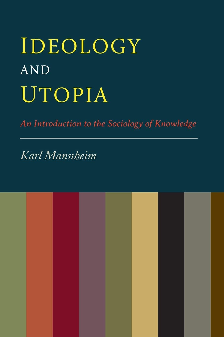 Ideology And Utopia: An Introduction to the Sociology of Knowledge Social Sciences