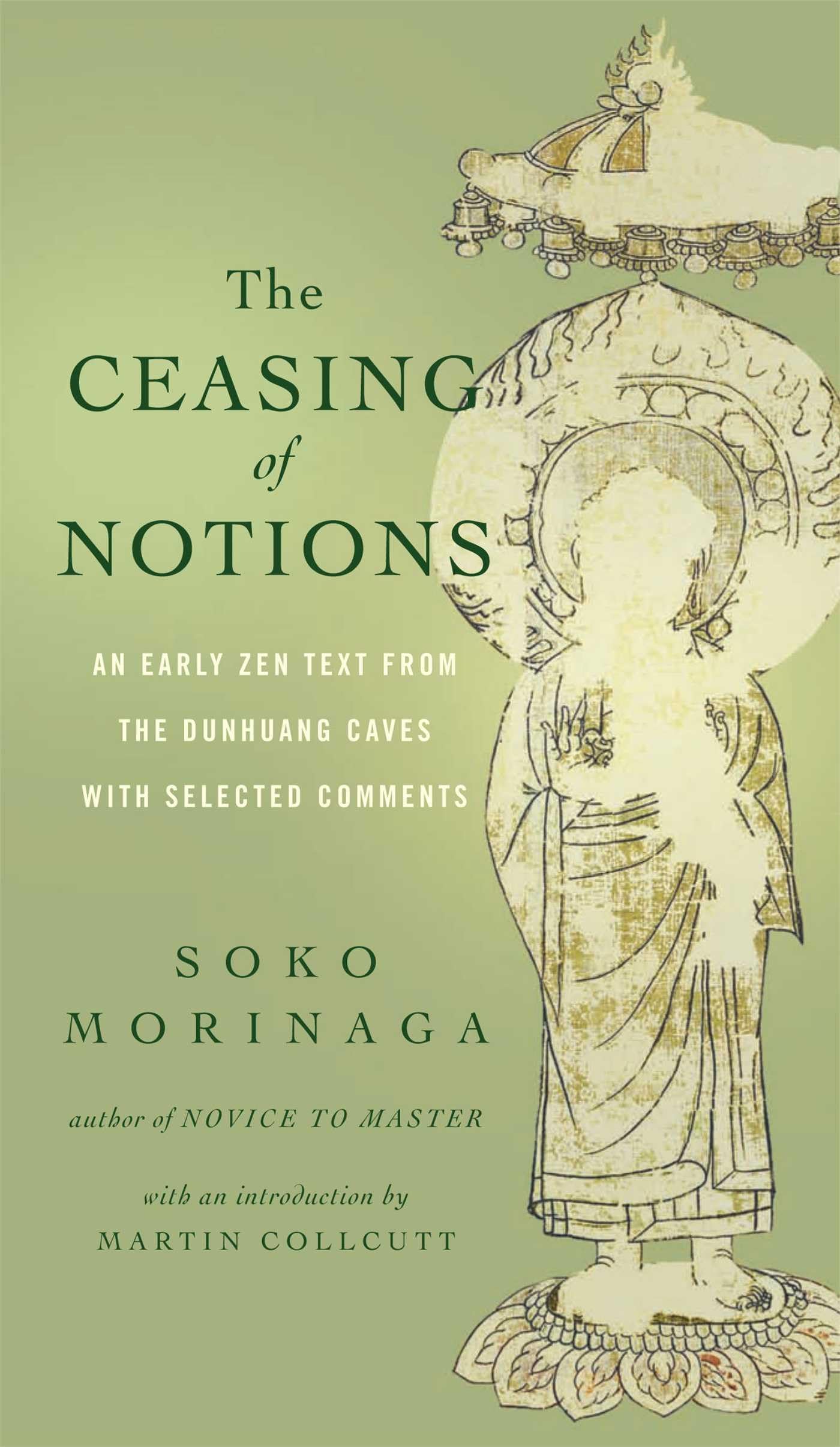 The Ceasing of Notions: An Early Zen Text from the Dunhuang Caves with Selected Comments book