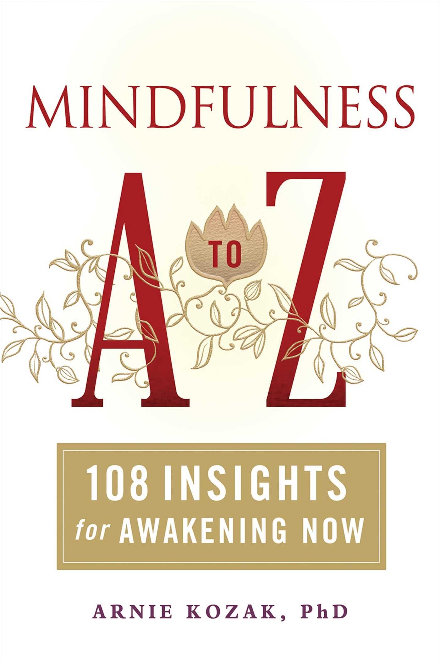 Mindfulness A to Z: 108 Insights for Awakening Now Lifestyle