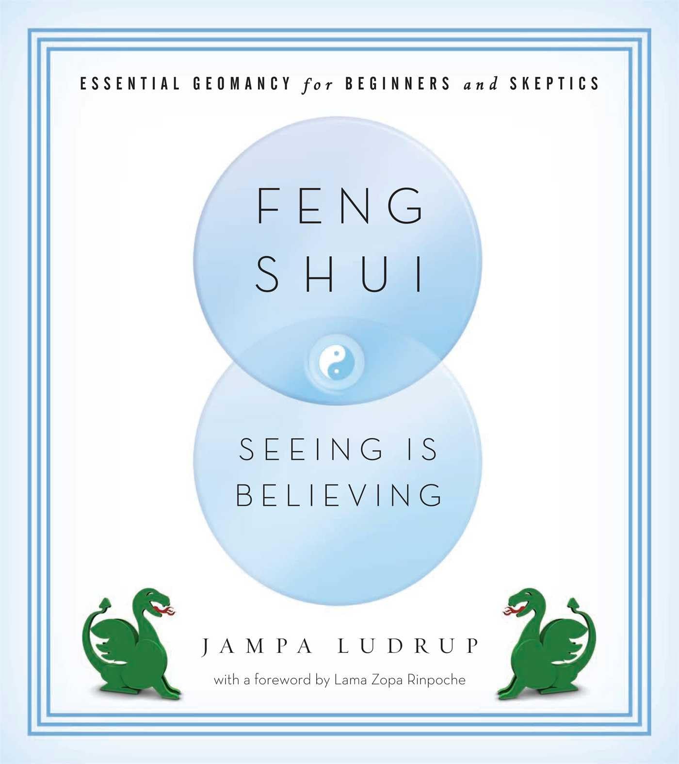 Feng Shui: Seeing Is Believing: Essential Geomancy for Beginners and Skeptics book