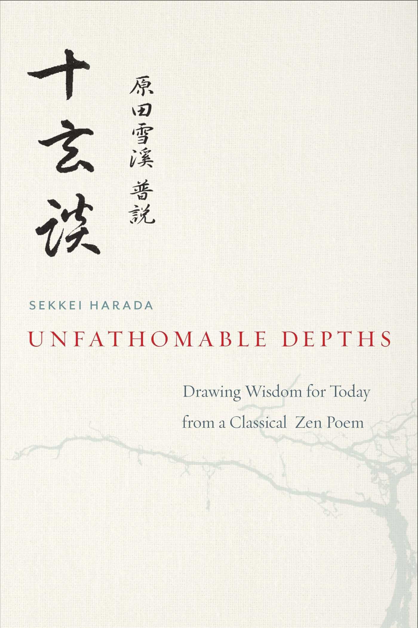 Unfathomable Depths: Drawing Wisdom for Today from a Classical Zen Poem Philosophy