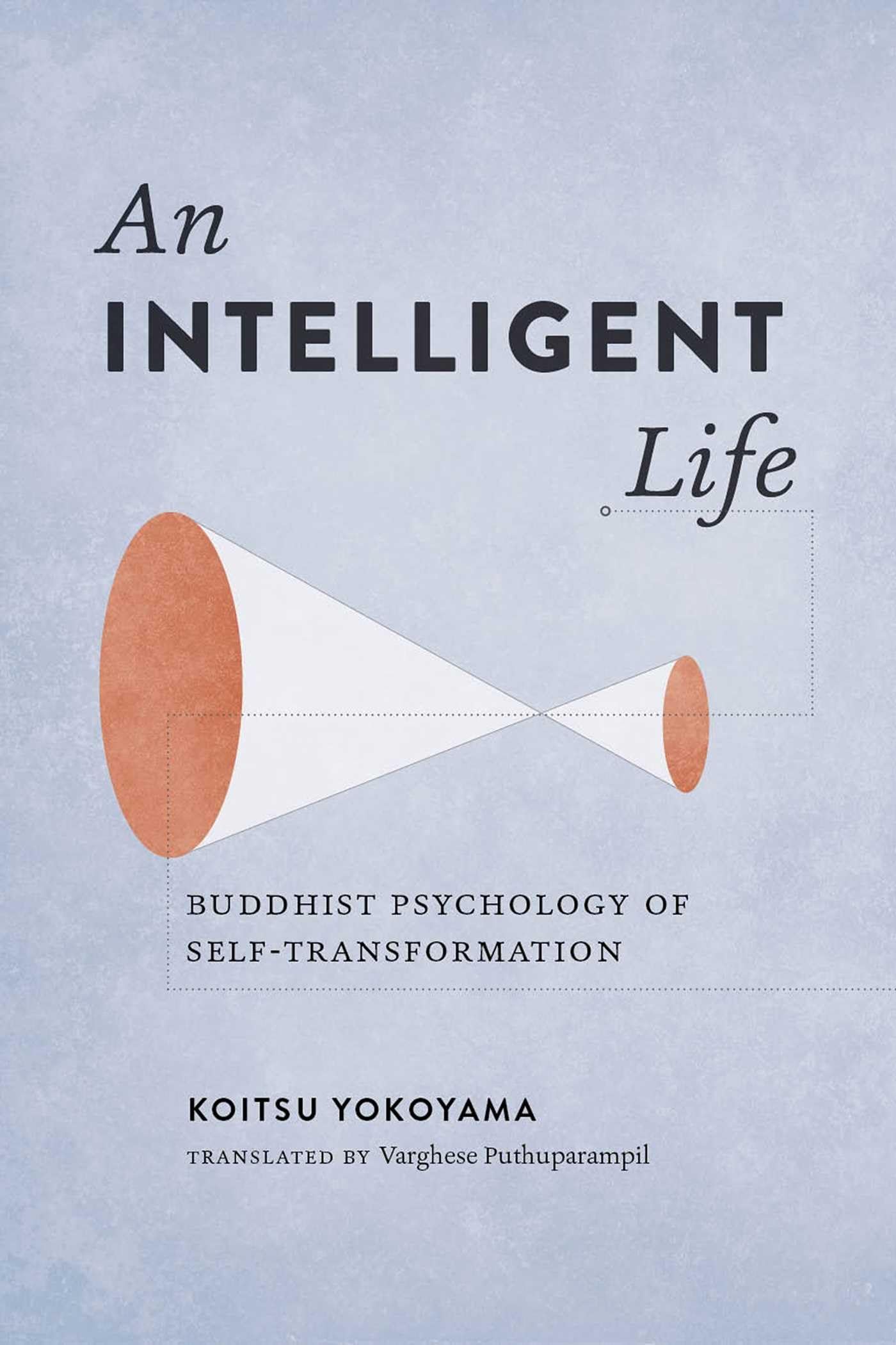 An Intelligent Life: Buddhist Psychology of Self-Transformation Philosophy