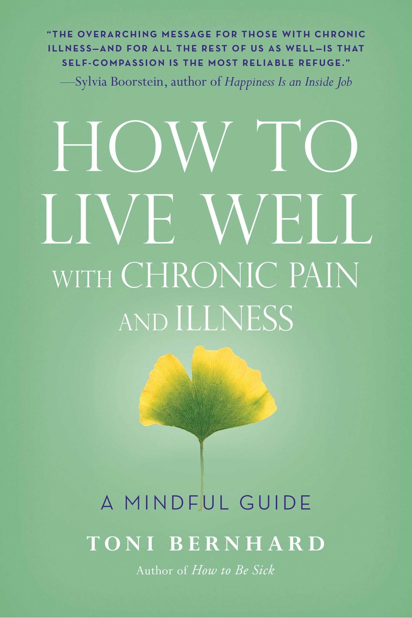 How to Live Well with Chronic Pain and Illness: A Mindful Guide Medicine