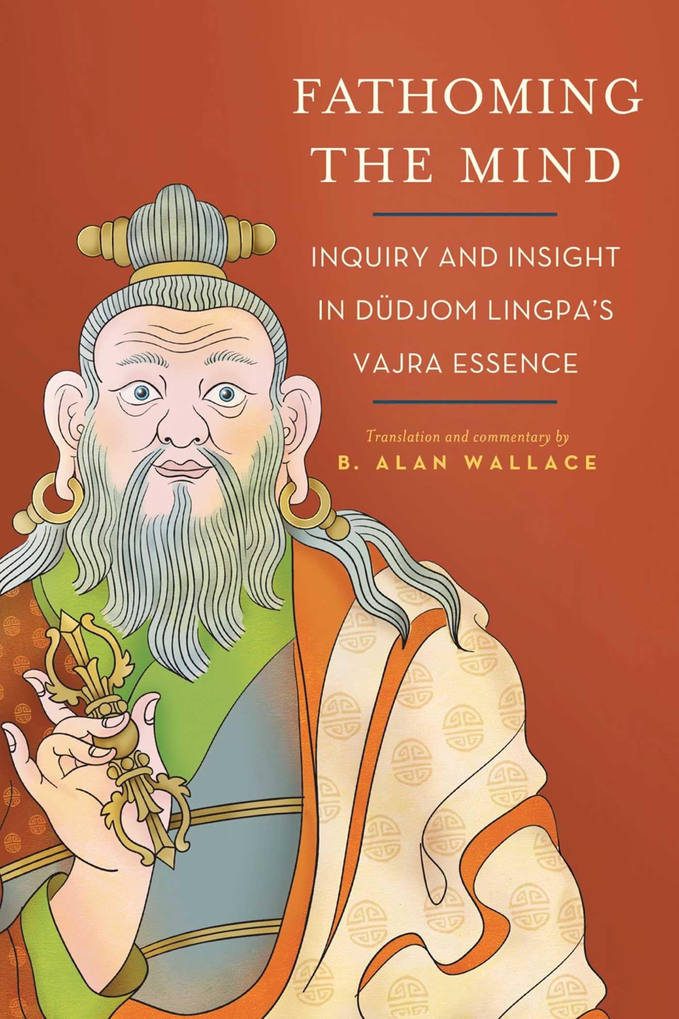 Fathoming the Mind: Inquiry and Insight in Dudjom Lingpa's Vajra Essence book