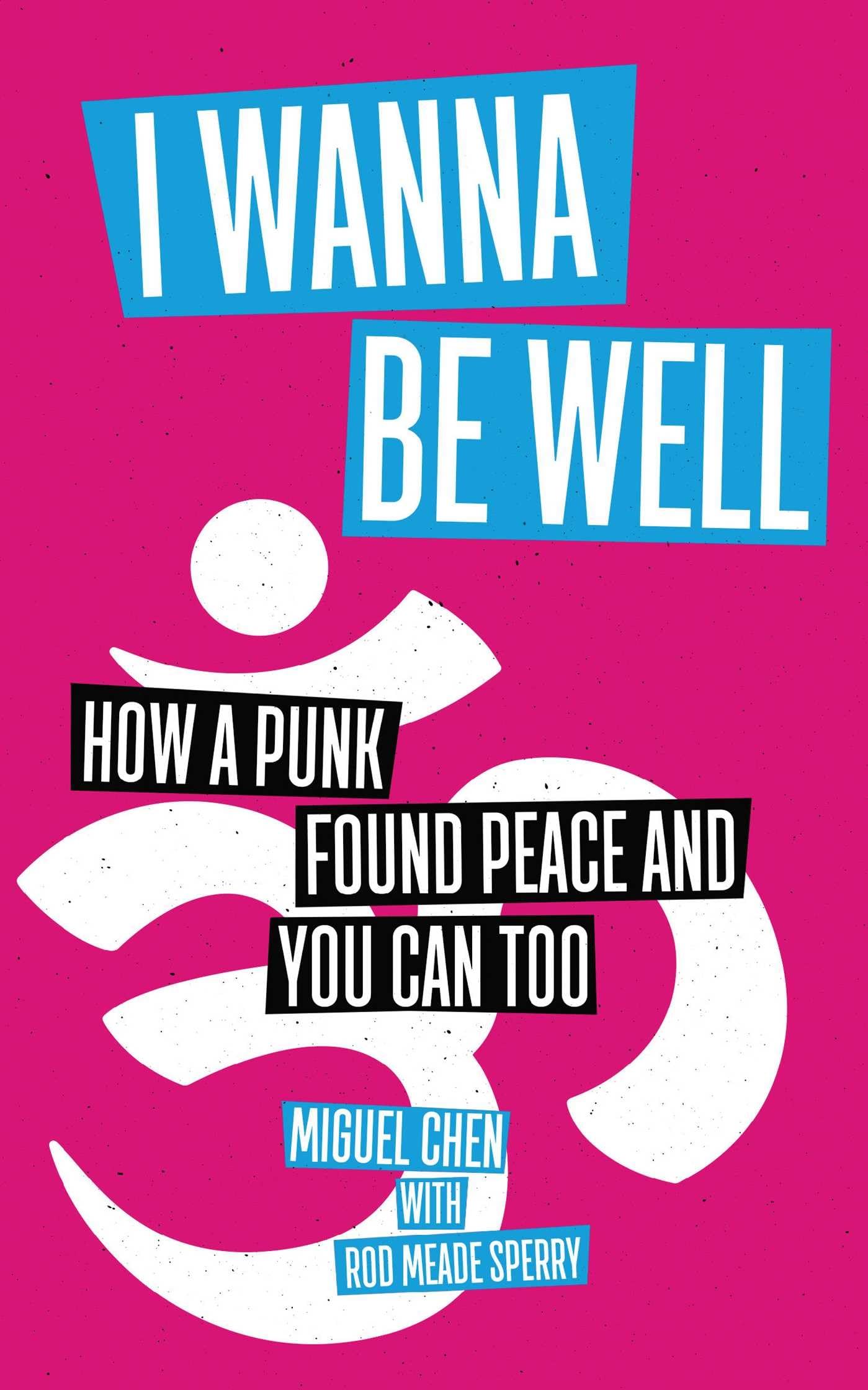 I Wanna Be Well: How a Punk Found Peace and You Can Too Lifestyle