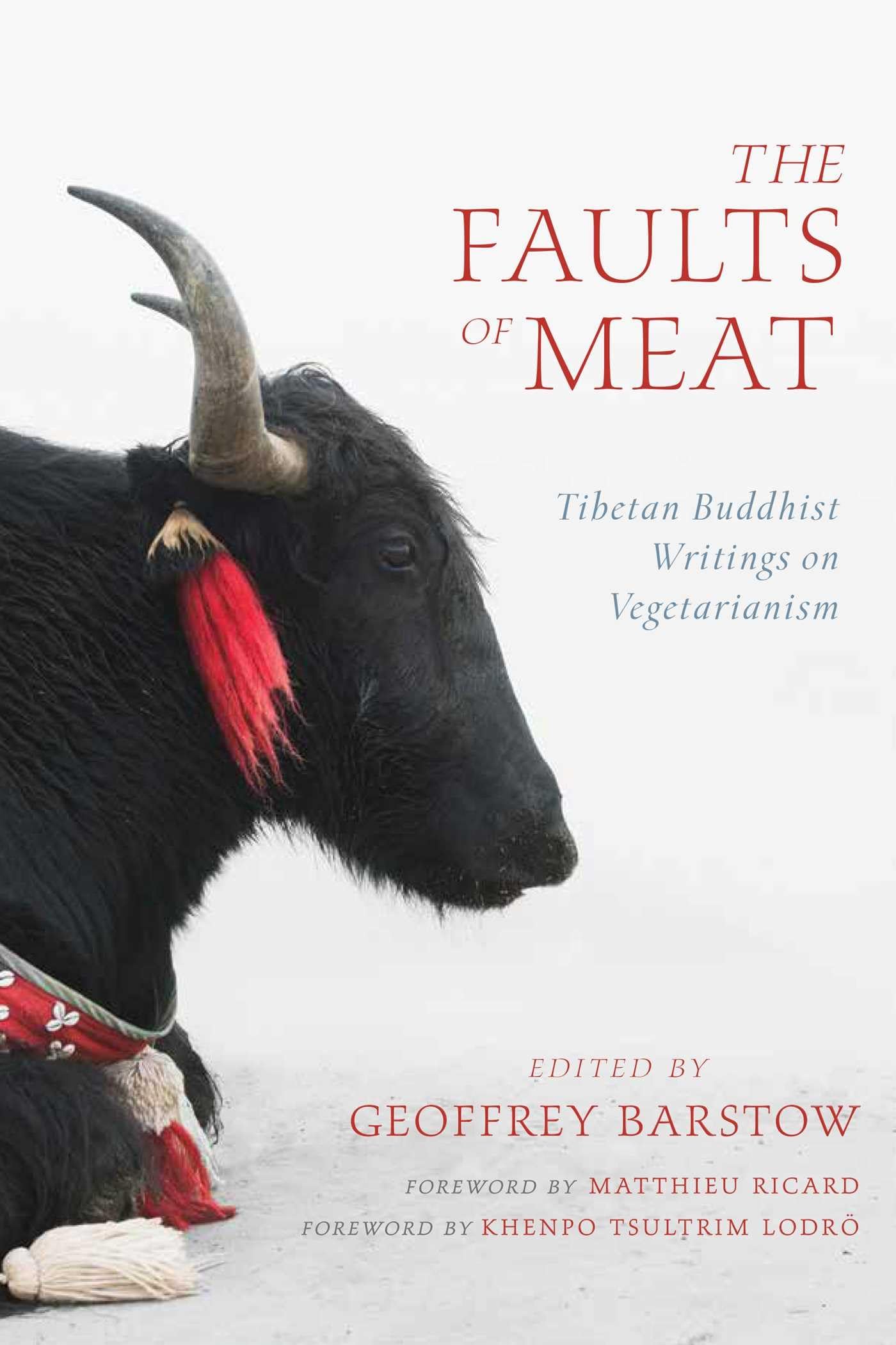 The Faults of Meat: Tibetan Buddhist Writings on Vegetarianism Philosophy