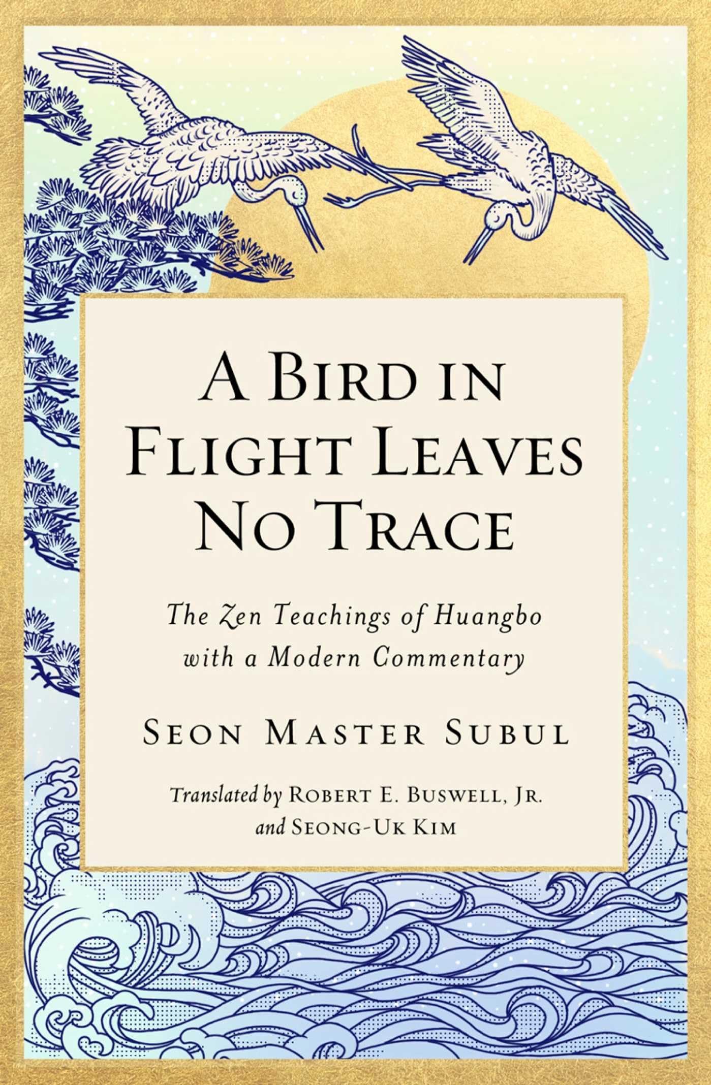 A Bird in Flight Leaves No Trace: The Zen Teaching of Huangbo with a Modern Commentary (Volume 1) Philosophy