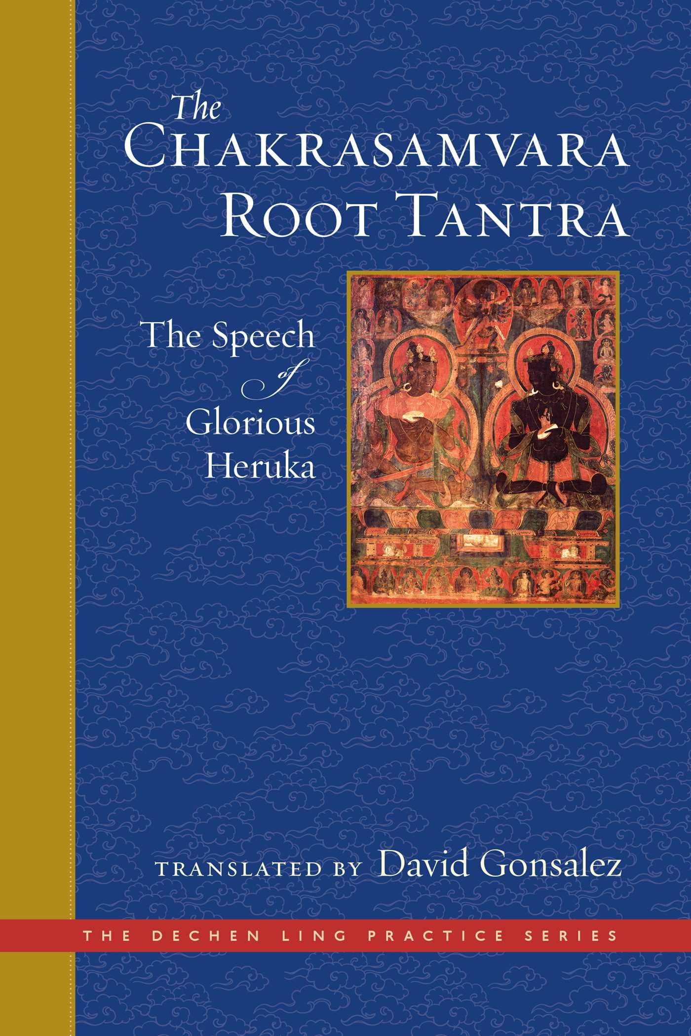 The Chakrasamvara Root Tantra: The Speech of Glorious Heruka (The Dechen Ling Practice Series) Partnership & Love