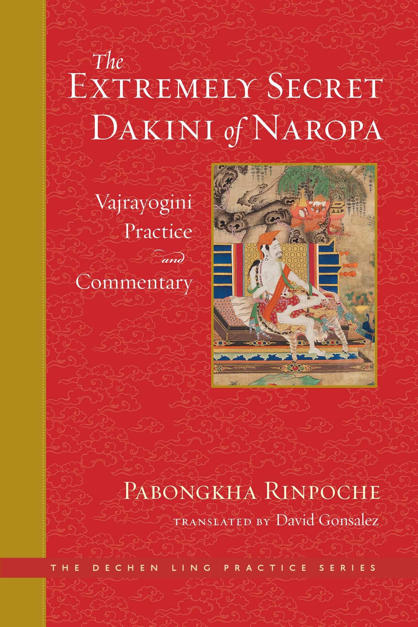 The Extremely Secret Dakini of Naropa: Vajrayogini Practice and Commentary book