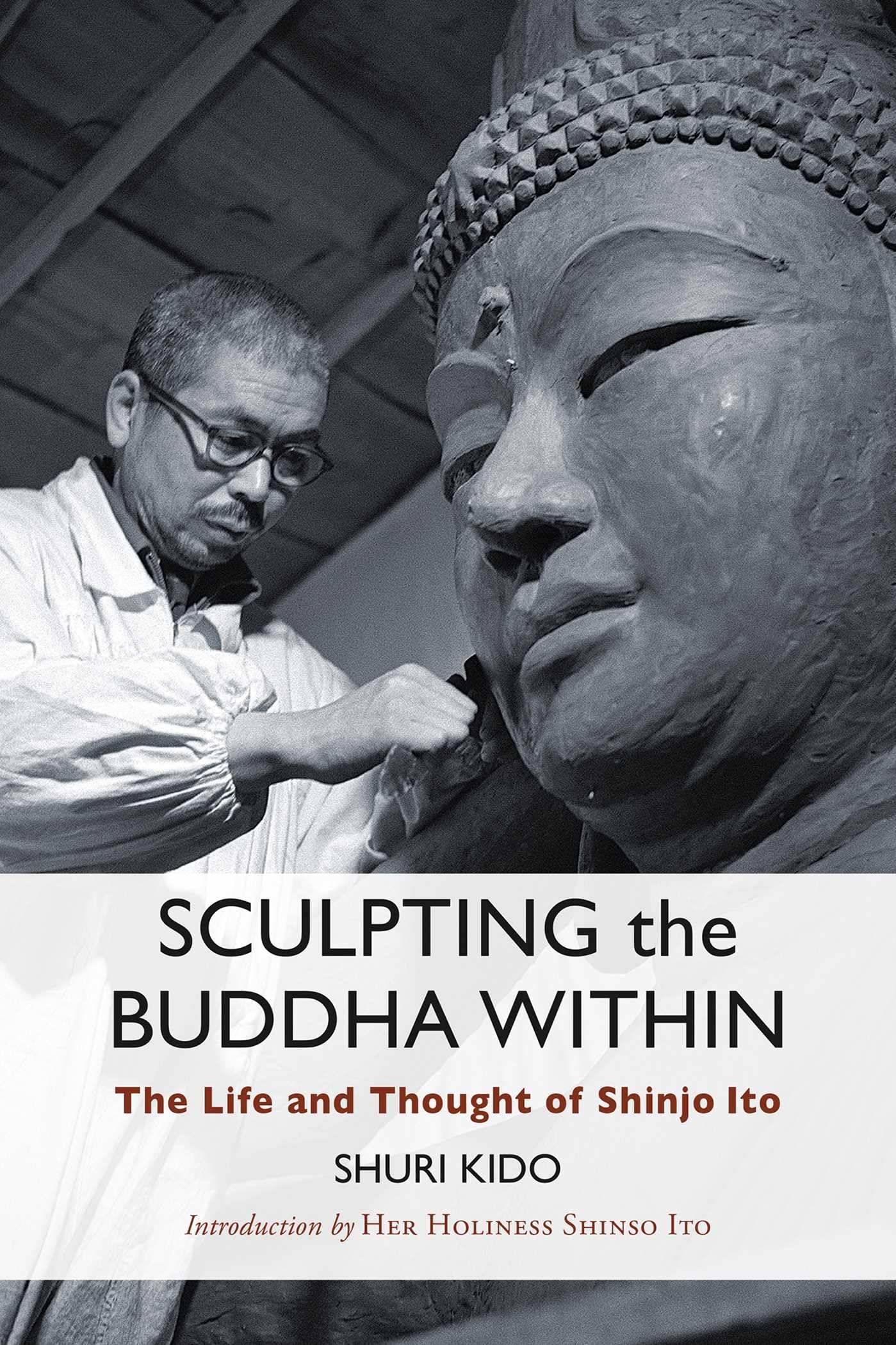 Sculpting the Buddha Within: The Life and Thought of Shinjo Ito Philosophy