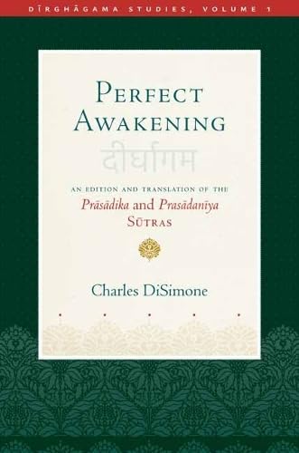Perfect Awakening: An Edition and Translation of the Pr?s?dika and Pras?dan?ya S?tra (Dirghagama Studies) Religion & Esotericism