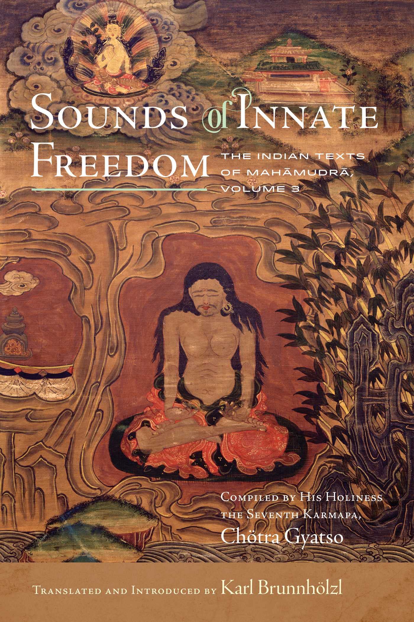 Sounds of Innate Freedom: The Indian Texts of Mahamudra, Volume 3 (Volume 3) Philosophy